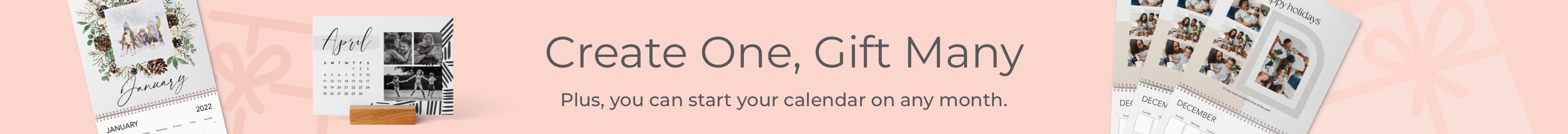 Create One, Gift Many - Plus, you can start you calendar on any month.
