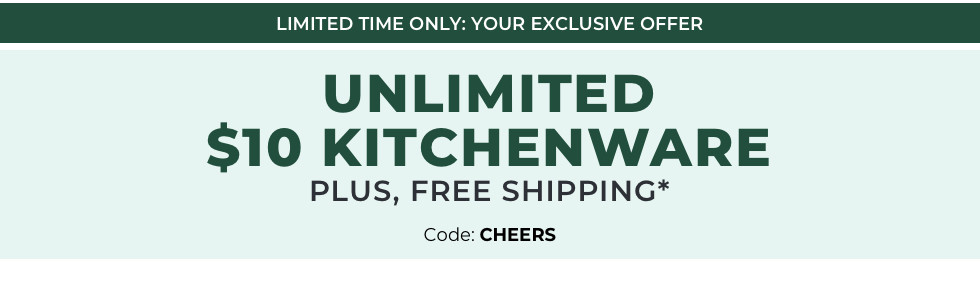 Unlimited $10 Kitchenware + FS