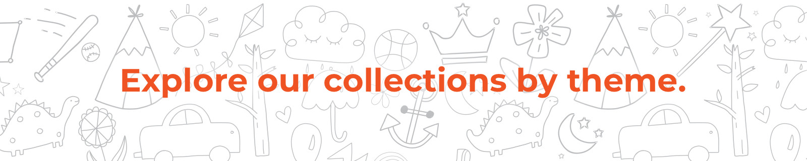 explore our collections by theme
